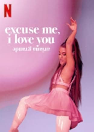 Ariana Grande: Excuse Me, I Love You 2020