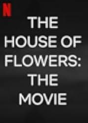The House of Flowers: The Movie 2021