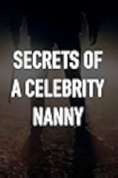 Secrets of A Celebrity Nanny 2023