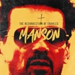 The Resurrection of Charles Manson 2023