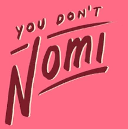 You Don't Nomi 2019