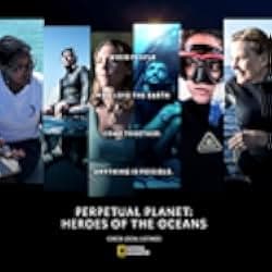 Perpetual Planet: Heroes of the Oceans 2021