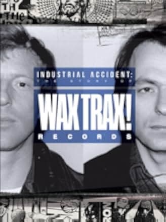 Industrial Accident: The Story of Wax Trax! Records 2018