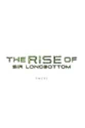 The Rise of Sir Longbottom 2021