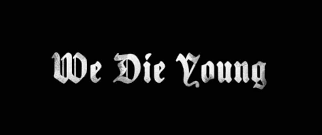 We Die Young 2019