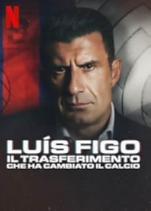 The Figo Affair: The Transfer that Changed Football 2022