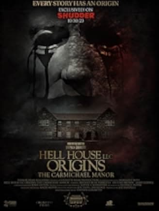 Hell House LLC Origins: The Carmichael Manor 2023