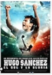 Hugo Sanchez, the Goal and the Glory 2022