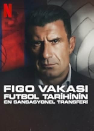 The Figo Affair: The Transfer that Changed Football 2022