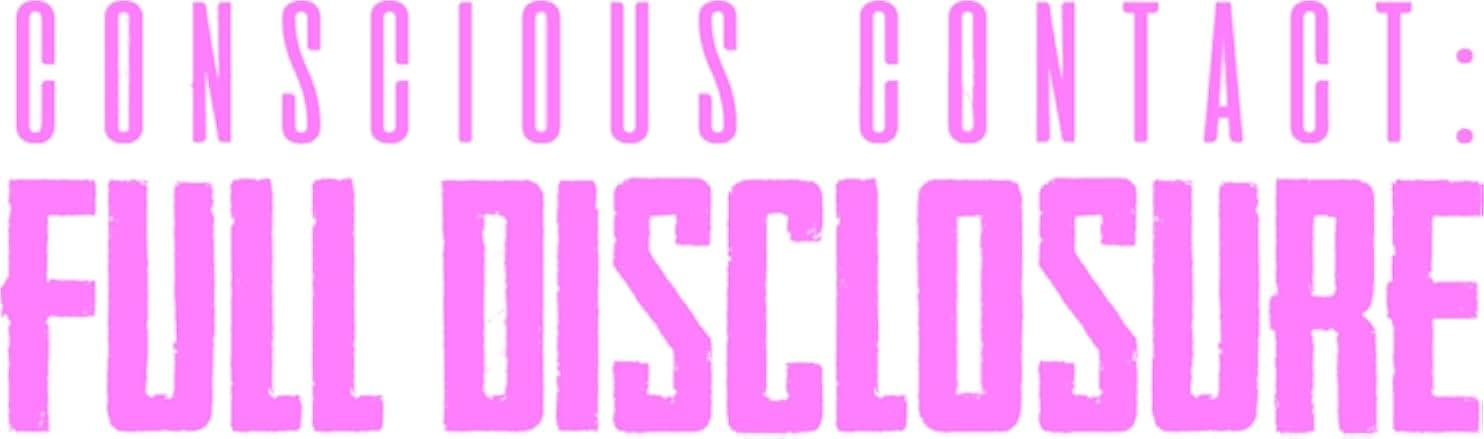 Conscious Contact: Full Disclosure 2021