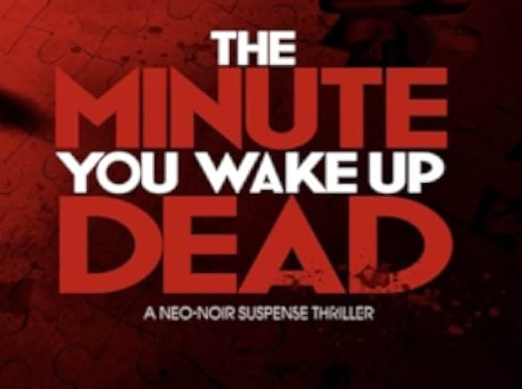 The Minute You Wake up Dead 2022