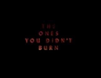 The Ones You Didn't Burn 2023
