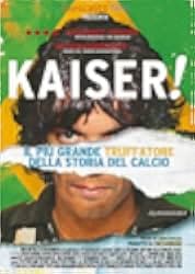 Kaiser: The Greatest Footballer Never to Play Football 2018