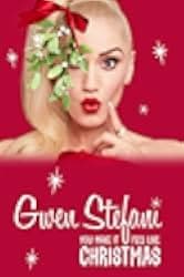 Gwen Stefani's You Make It Feel Like Christmas 2017