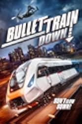 Bullet Train Down 2023
