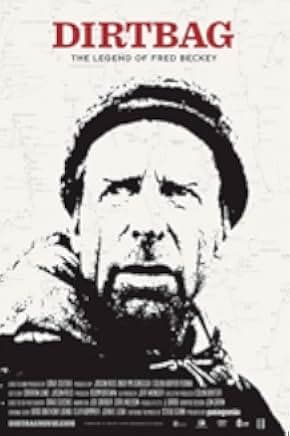 Dirtbag: The Legend of Fred Beckey 2017