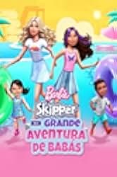 Barbie: Skipper and the Big Babysitting Adventure 2023