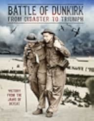 Battle of Dunkirk: From Disaster to Triumph 2018