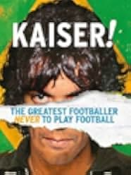 Kaiser: The Greatest Footballer Never to Play Football 2018