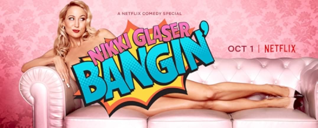 Nikki Glaser: Bangin' 2019
