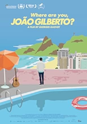 Where Are You, João Gilberto? 2018
