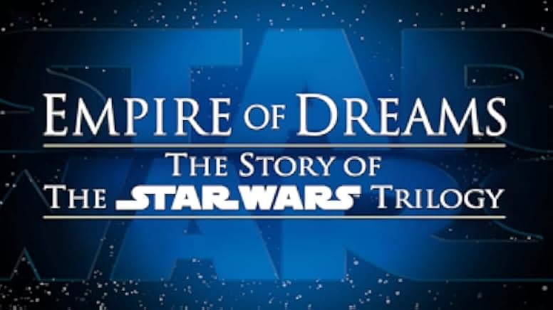 Empire of Dreams: The Story of the 'Star Wars' Trilogy 2004