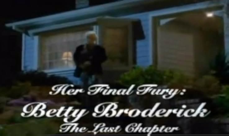 Her Final Fury: Betty Broderick, the Last Chapter 1992