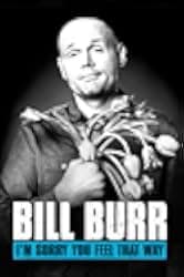 Bill Burr: I'm Sorry You Feel That Way 2014