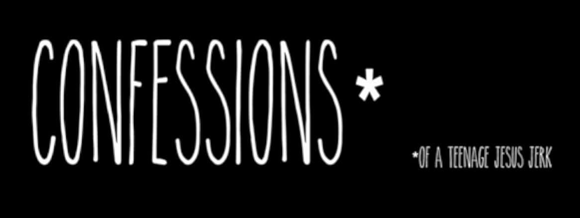 Confessions of a Teenage Jesus Jerk 2017