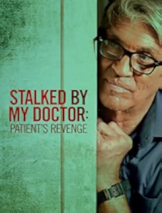 Stalked by My Doctor: Patient's Revenge 2018
