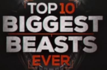 Top 10 Biggest Beasts Ever 2015
