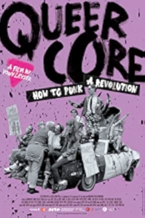 Queercore: How To Punk A Revolution 2017